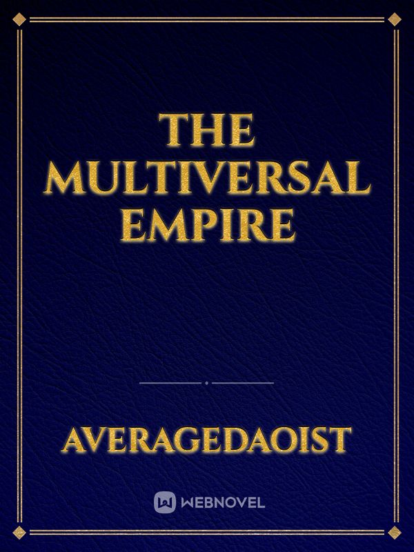 The Multiversal Empire