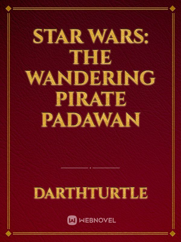 Star Wars: The Wandering Pirate Padawan