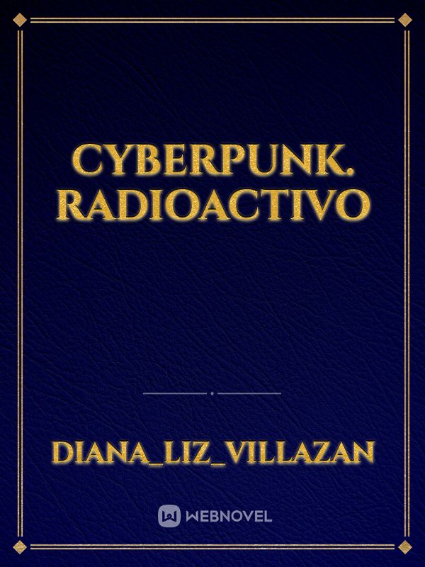 Cyberpunk. Radioactivo