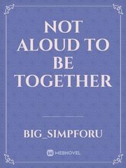 Not Aloud to Be Together Book