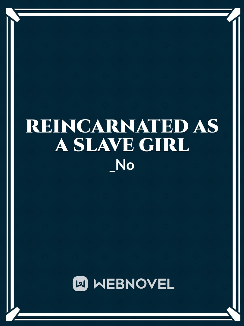 Reincarnated as a Slave Girl