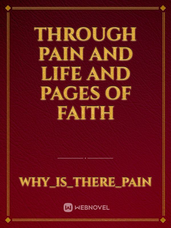 Through pain and life and pages of faith