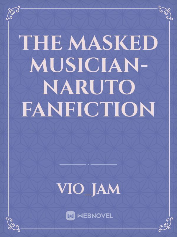 The Masked Musician-Naruto Fanfiction Book