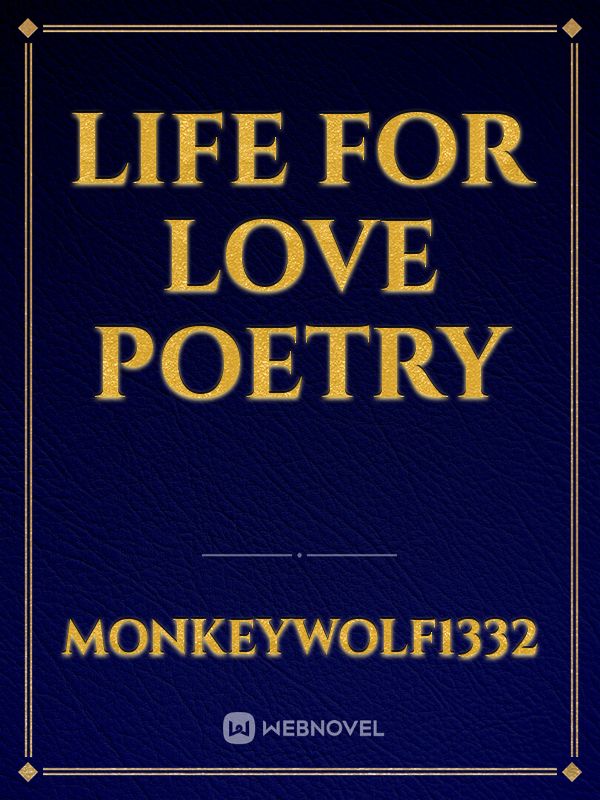 LIFE FOR LOVE 
POETRY Book