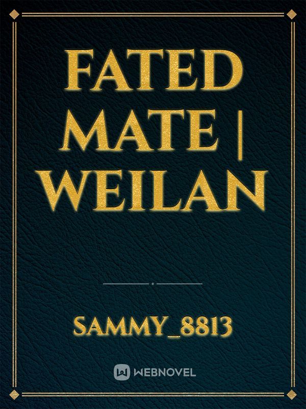 Fated Mate | WeiLan