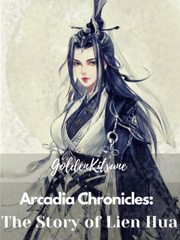 Arcadia Chronicles: The Story of Lien Hua Book