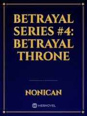 BETRAYAL SERIES #4: BETRAYAL THRONE Book