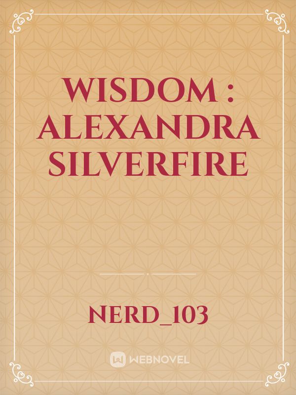 wisdom : alexandra Silverfire Book
