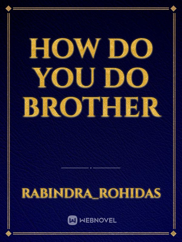 HOW DO YOU DO BROTHER Book