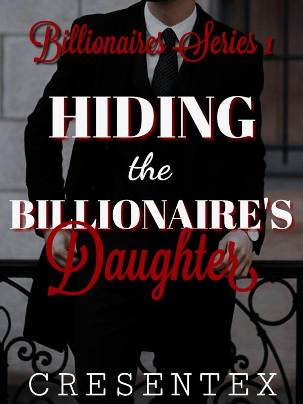 Billionaires Series1:Hiding the Billionaire's Daughter