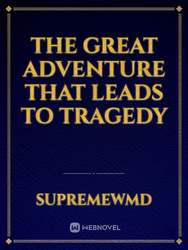 The Great Adventure that leads to tragedy