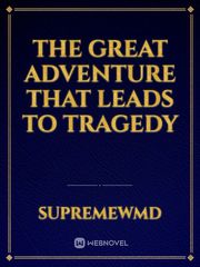 The Great Adventure that leads to tragedy Book