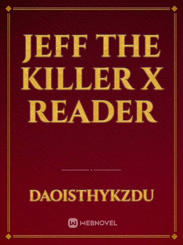 jeff the killer x reader Book
