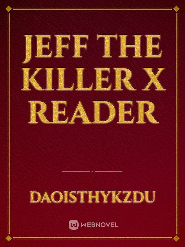 jeff the killer x reader