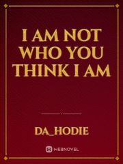 I am not who you think I am Book