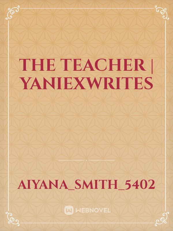 The teacher | yaniexwrites Book