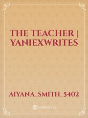 The teacher | yaniexwrites Book