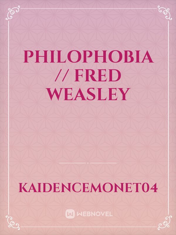 Philophobia // Fred Weasley Book