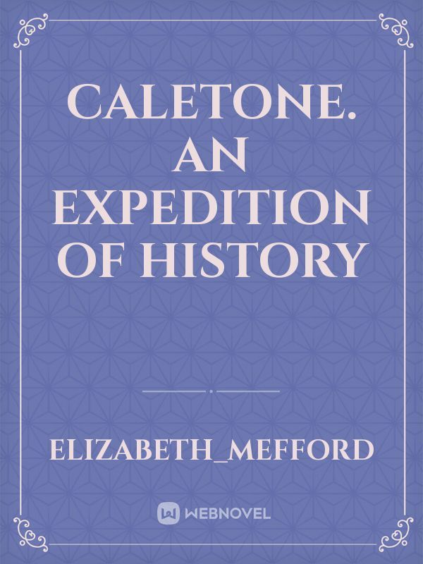 Caletone. An Expedition of History