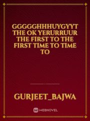 ggggghhhuygyyt the ok yerurruur the first to the first time to time to Book
