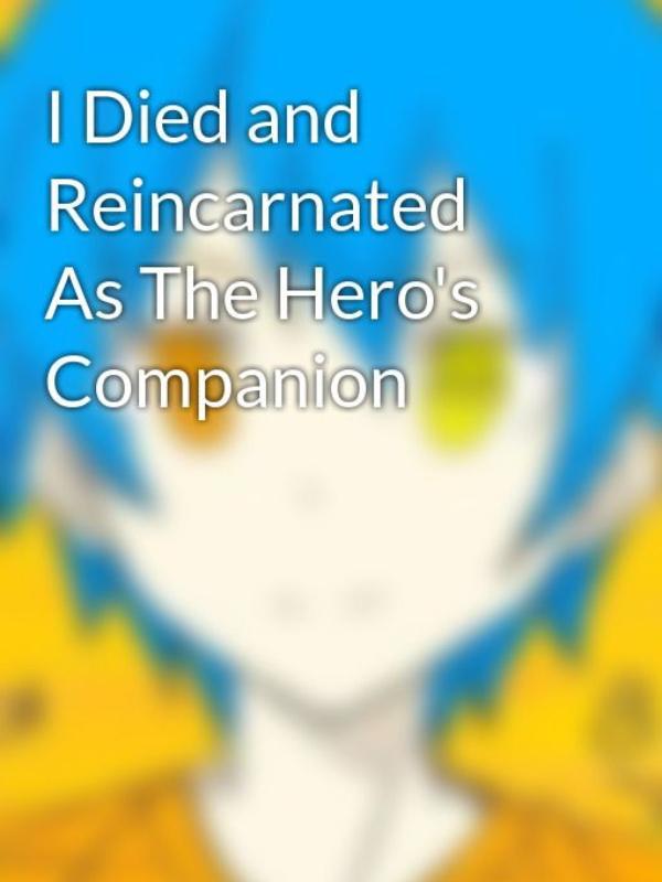 I Died and Reincarnated As The Hero's Companion