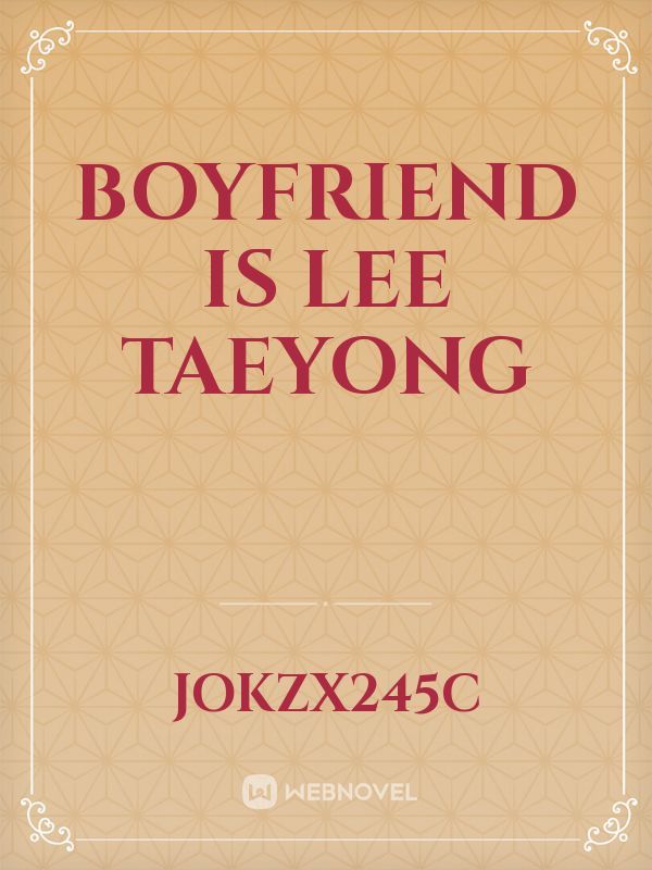 boyfriend is Lee taeyong