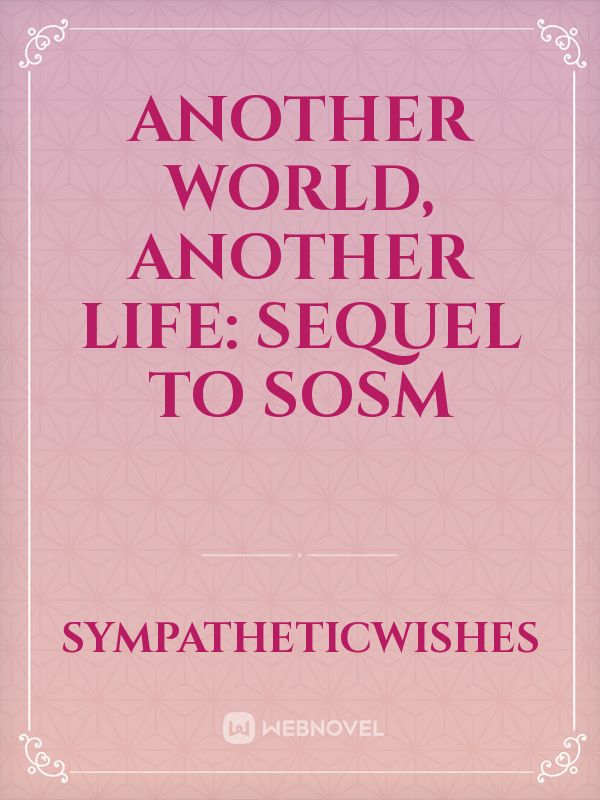 Another World, Another Life: Sequel to SOSM Book