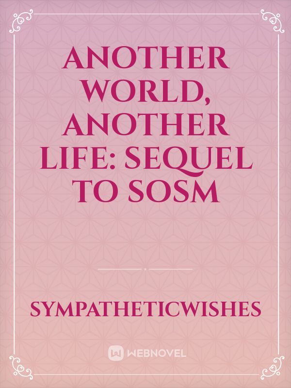 Another World, Another Life: Sequel to SOSM