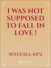 I Was Not Supposed To Fall In Love ! Book