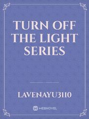 Turn Off The Light Series Book