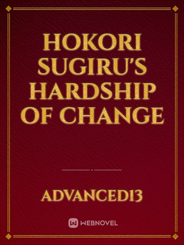 Hokori Sugiru's Hardship of Change