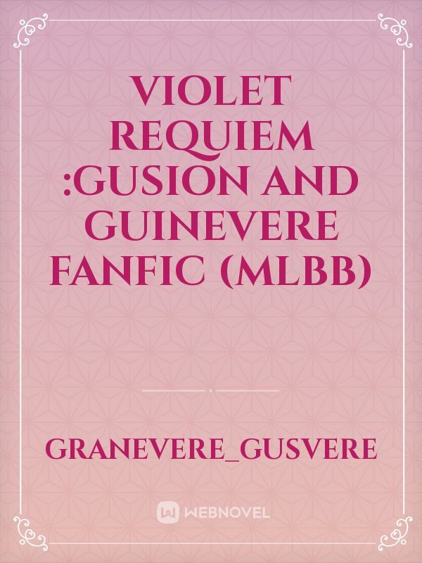 violet requiem :Gusion and Guinevere fanfic (mlbb)