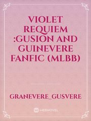 violet requiem :Gusion and Guinevere fanfic (mlbb) Book