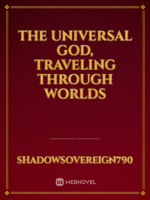 The Universal God, Traveling Through Worlds
