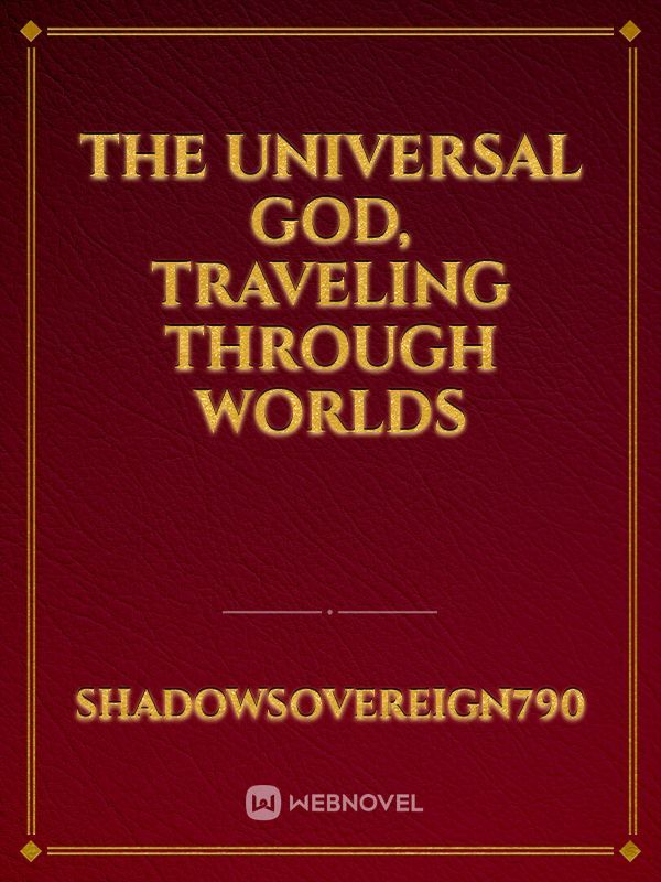 The Universal God, Traveling Through Worlds