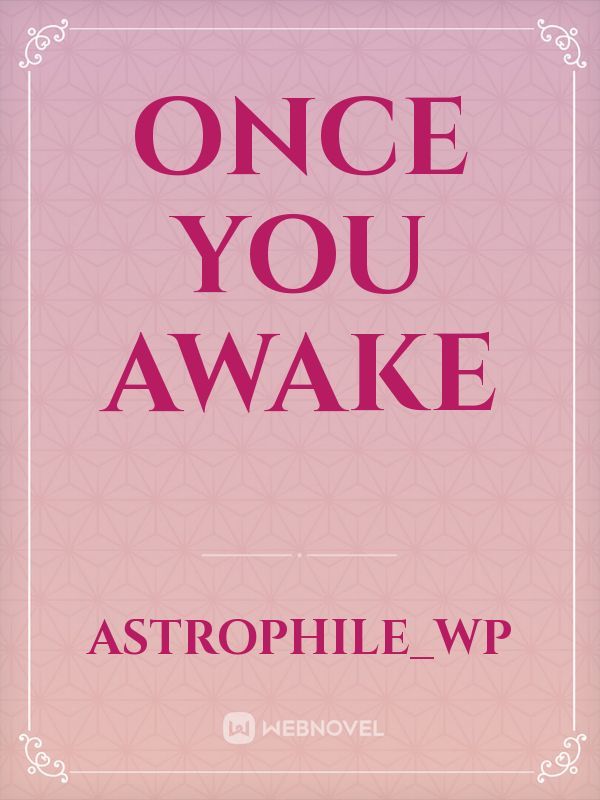 once you awake