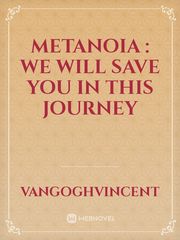 metanoia : we will save you in this journey Book
