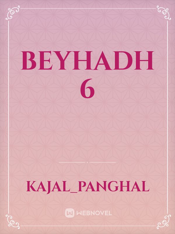 beyhadh 6