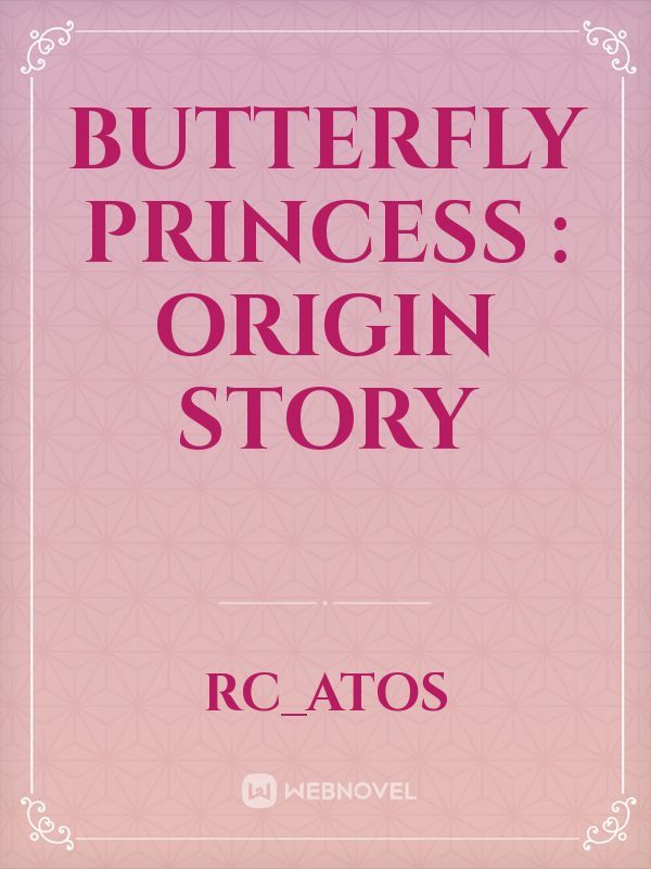Butterfly princess :
Origin story