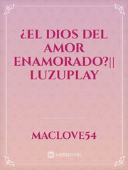 ¿El Dios del Amor Enamorado?|| LUZUPLAY Book
