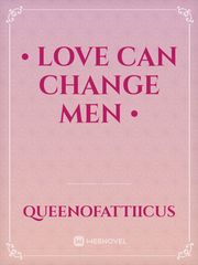 • Love Can Change Men • Book