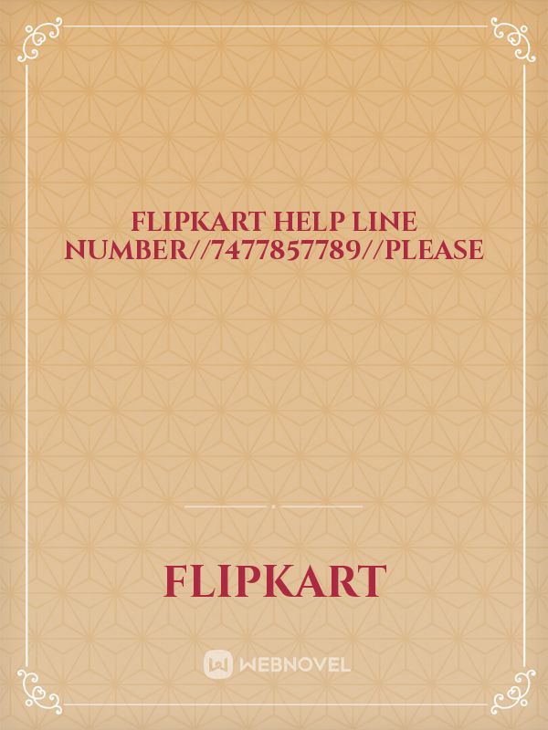 Flipkart help line number//7477857789//please Book