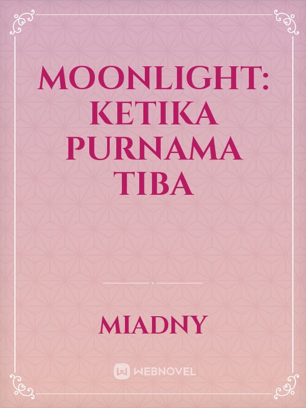 Moonlight: Ketika Purnama Tiba