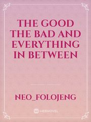 The good the bad and everything In between Book