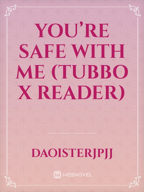 You’re Safe With Me (Tubbo x Reader)