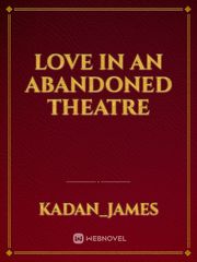 Love in an Abandoned Theatre Book