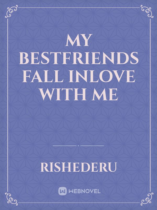 My bestfriends fall inlove with me Book
