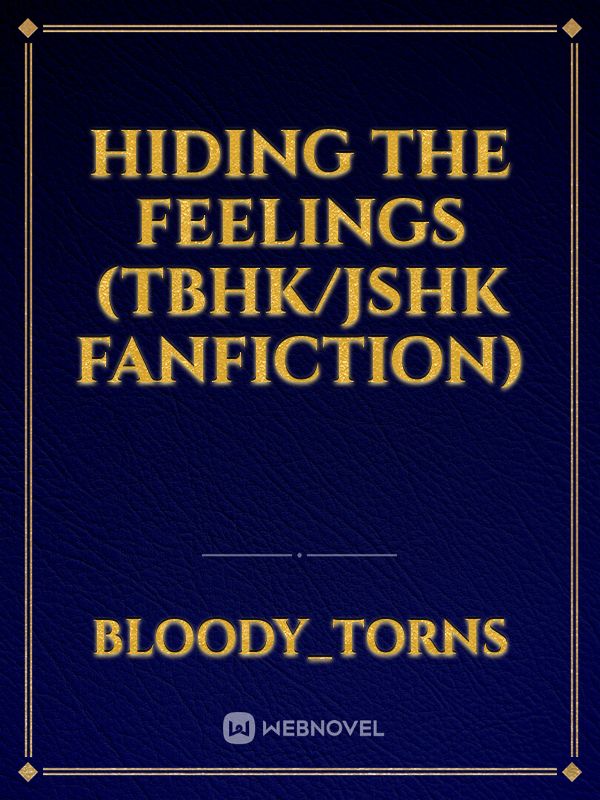Hiding The Feelings (Tbhk/Jshk fanfiction) Book