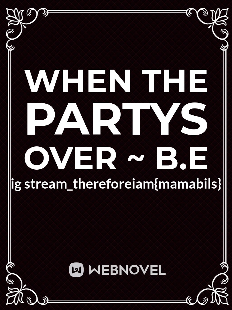 when the partys over ~ b.e