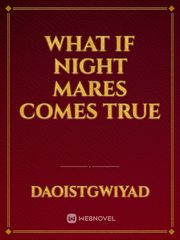 WHAT IF NIGHT MARES COMES TRUE Book